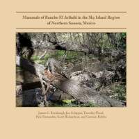 Mammals of Rancho El Aribabi in the Sky Island Region of Northern Sonora, MexicoHirsute Beast Press